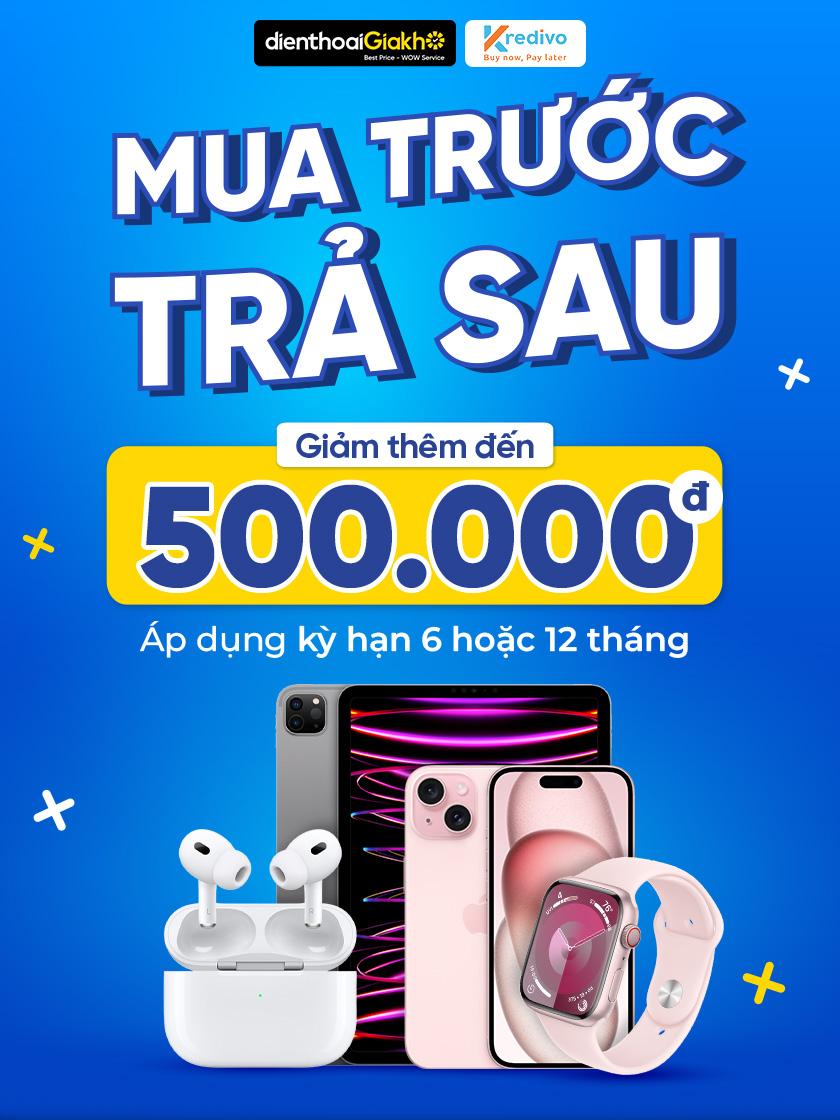 MUA TRƯỚC TRẢ SAU CÙNG KREDIVO