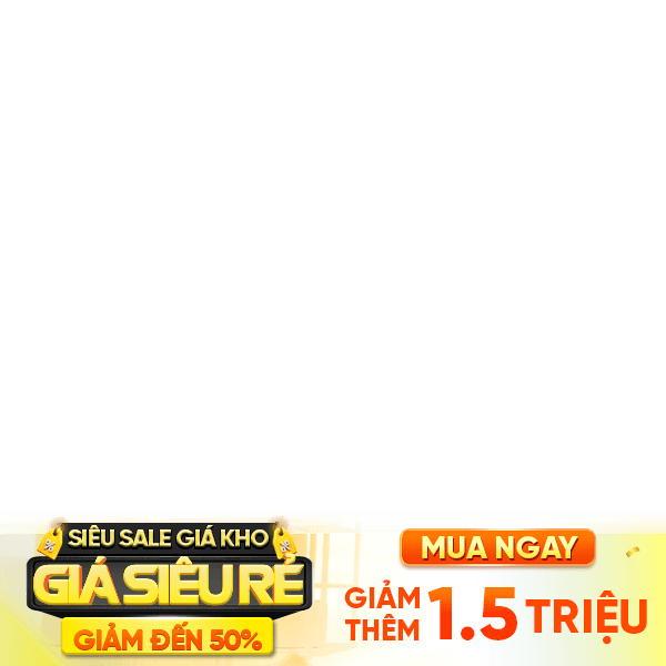 Siêu sale giá kho giảm 1.5TR